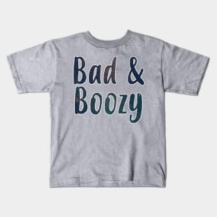 Bad & Boozy Kids T-Shirt